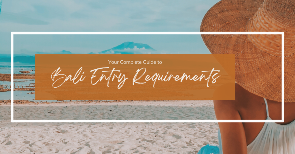 Bali Entry Requirements in 2023All you need to know!